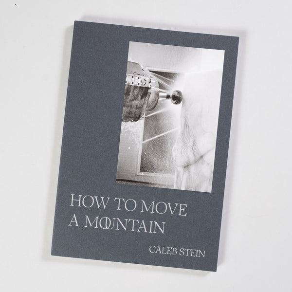 Caleb Stein - How to Move a Mountain