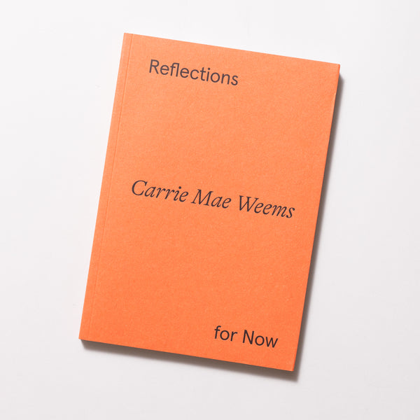 Carrie Mae Weems - Reflections For Now