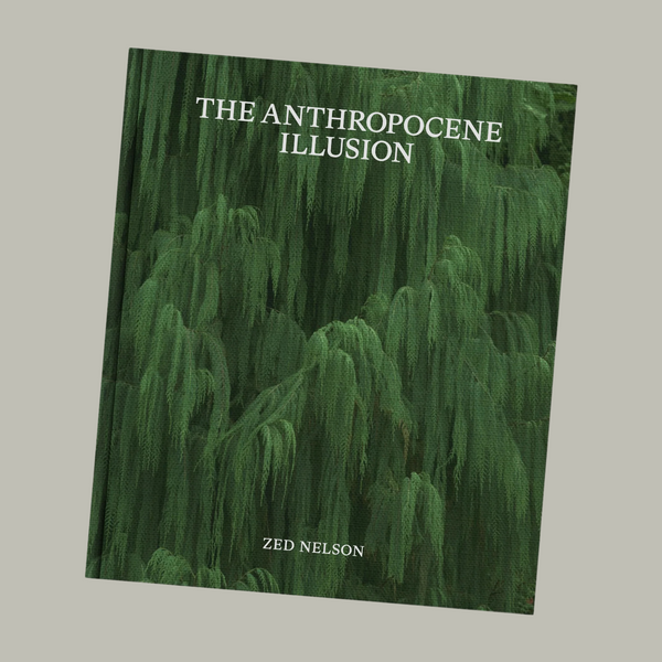 Zed Nelson - The Anthropocene Illusion