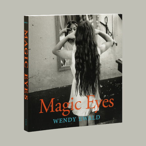 Pre-Order: Wendy Ewald - Magic Eyes
