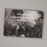 Eriko Masaoka - In the Flap of a Bird's Wing, Water Dries Up